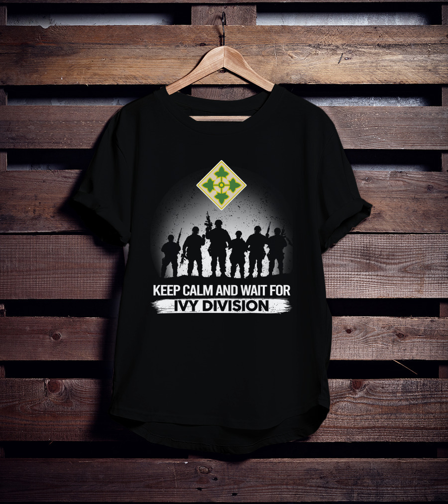 Keep Calm And Wait For Ivy Division 4Th Infantry Division T-Shirt