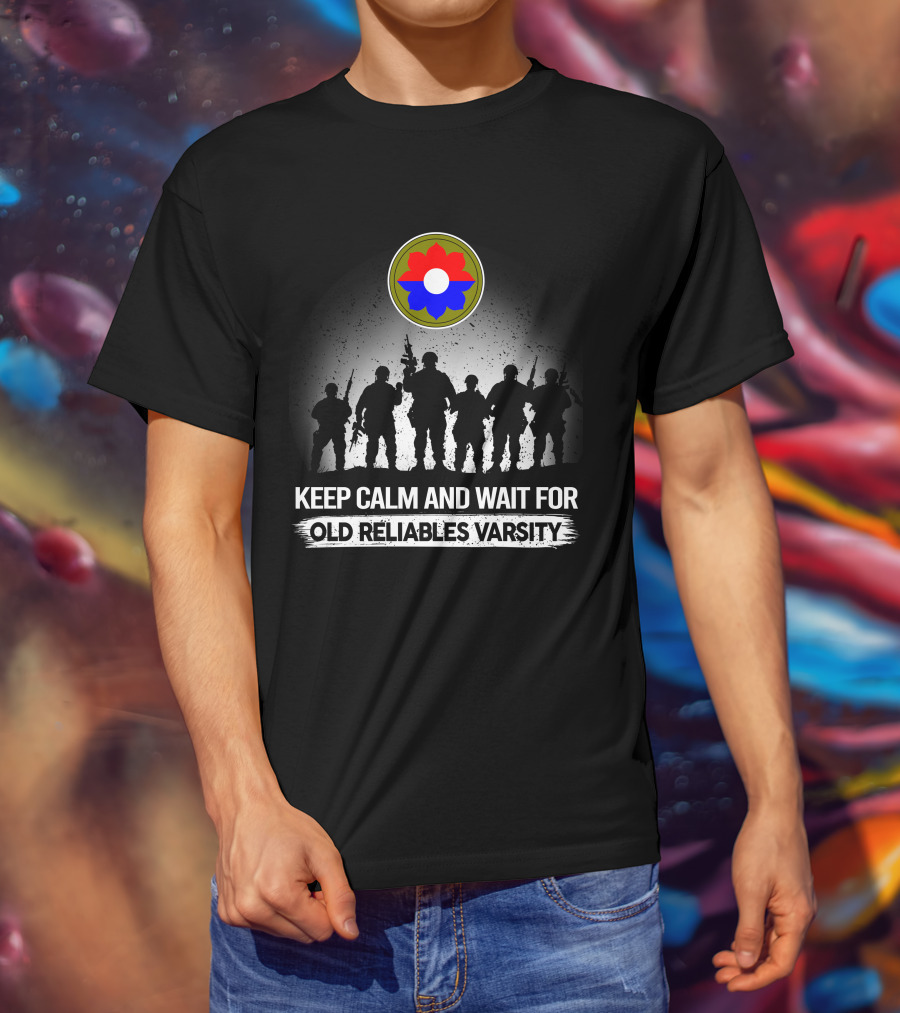 Keep Calm And Wait For Old Reliables Varsity 9th Infantry Division T-Shirt