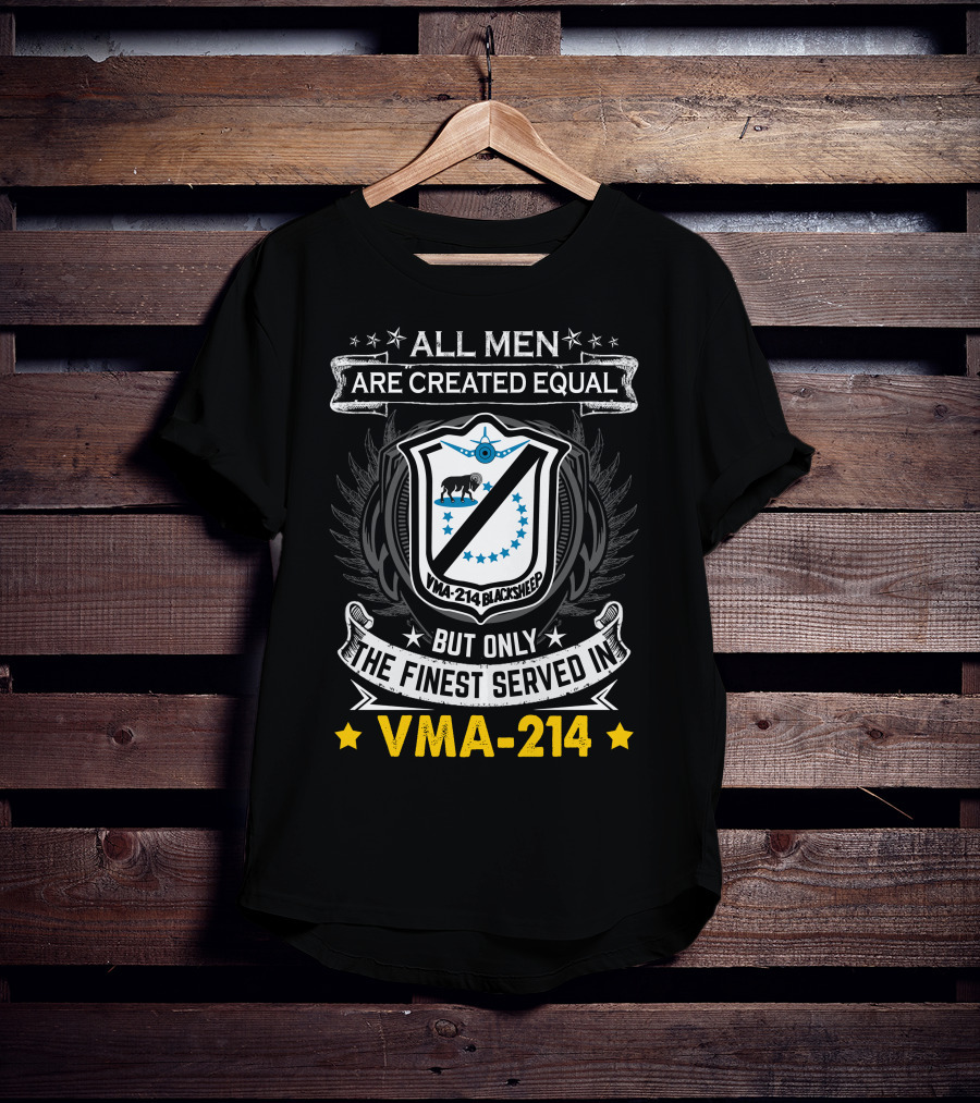 All Men Are Created Equal But Only The Finest Served In Vma-214 Blacksheep T-Shirt