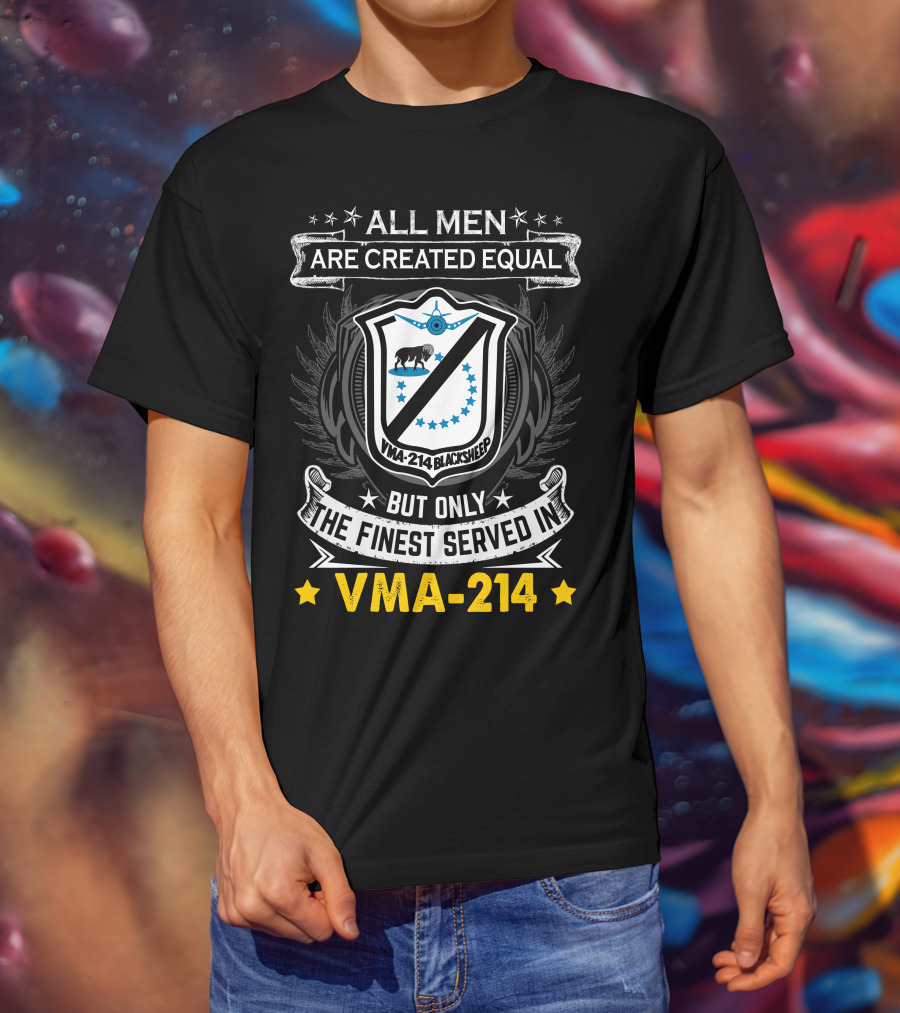 All Men Are Created Equal But Only The Finest Served In Vma-214 Blacksheep T-Shirt