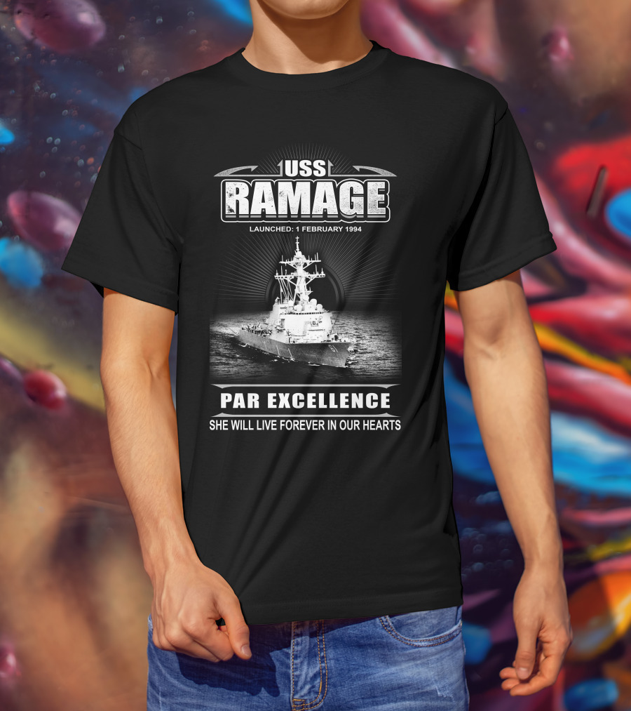 Uss Ramage Ddg-61 Launched 1 February 1994 Par Excellence She Will Live Forever In Our Hearts T-Shirt