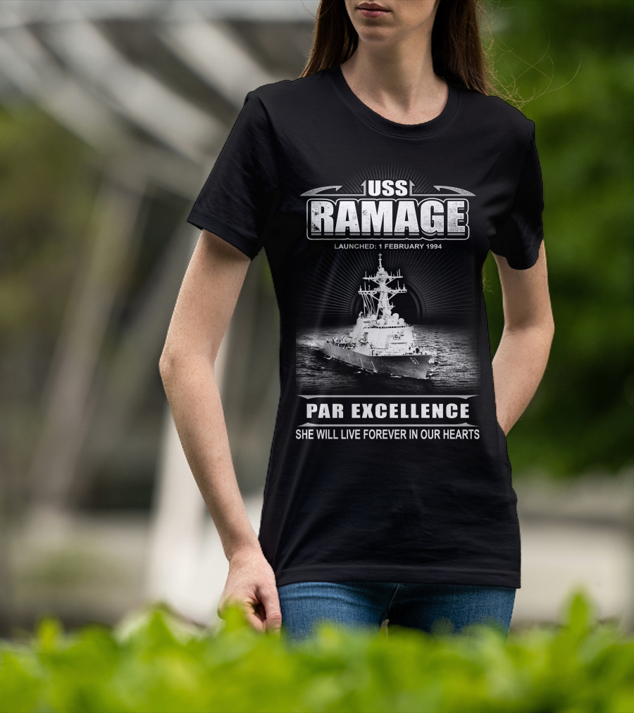Uss Ramage Ddg-61 Launched 1 February 1994 Par Excellence She Will Live Forever In Our Hearts T-Shirt