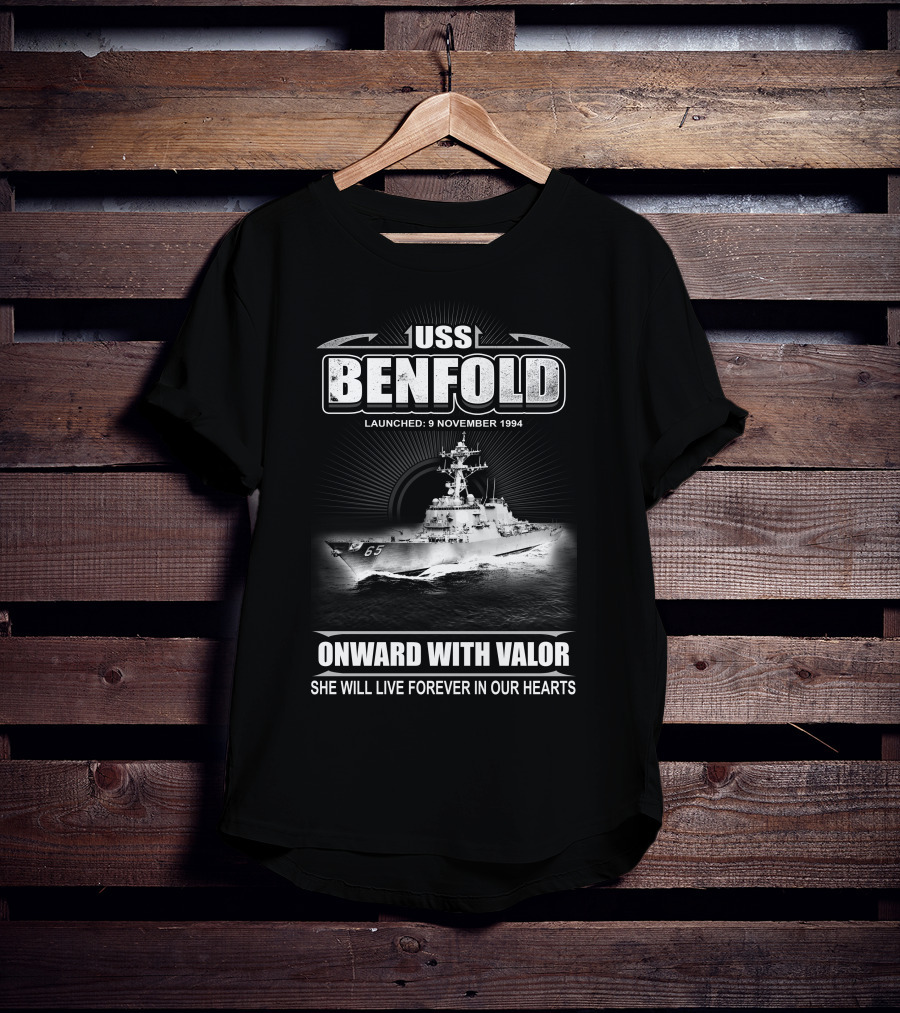 Uss Benfold Ddg-65 Onward With Valor She Will Live Forever In Our Hearts Launched 9 November 1994 T-Shirt