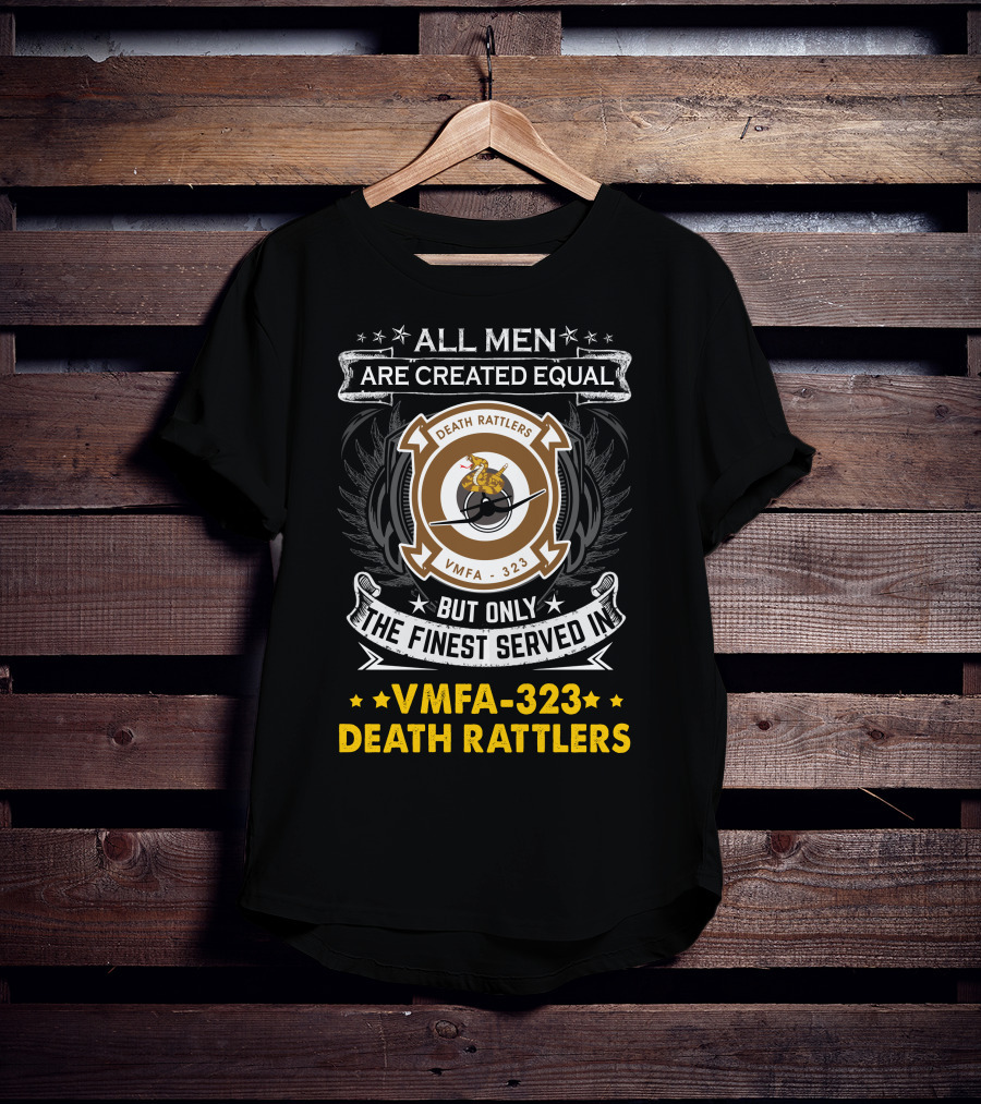 All Men Are Created Equal But Only The Finest Served In Vmfa-323 Death Rattlers T-Shirt