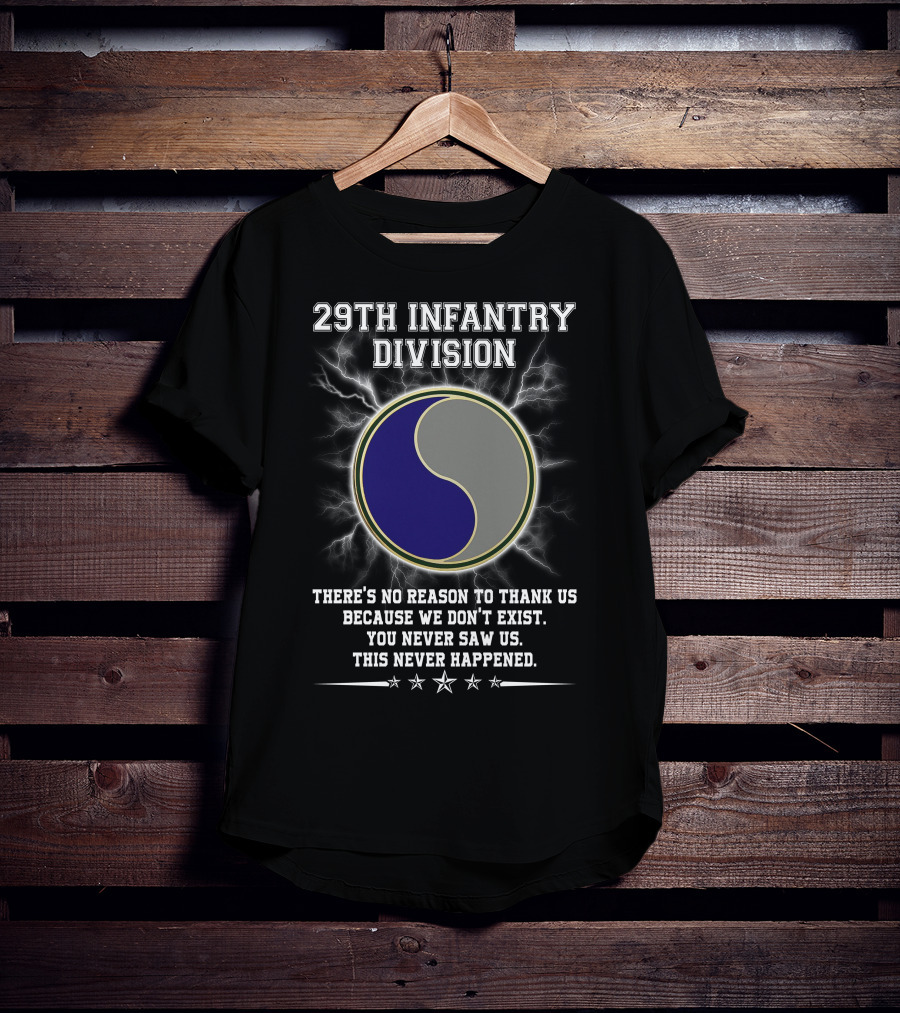 29Th Infantry Division You Never Saw Us This Never Happened T-Shirt