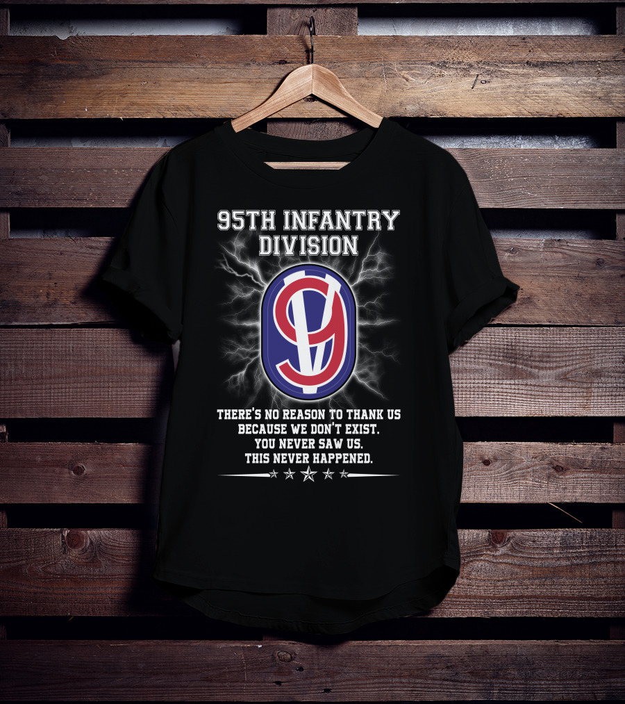 95Th Infantry Division Invisible Heroes Never Saw Us This Never Happened T-Shirt