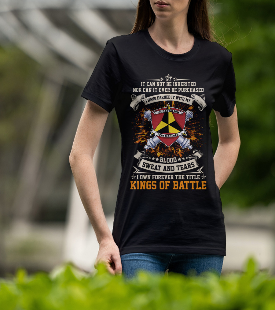 1st Battalion 12th Marines Blood Sweat And Tears Kings Of Battle T-Shirt