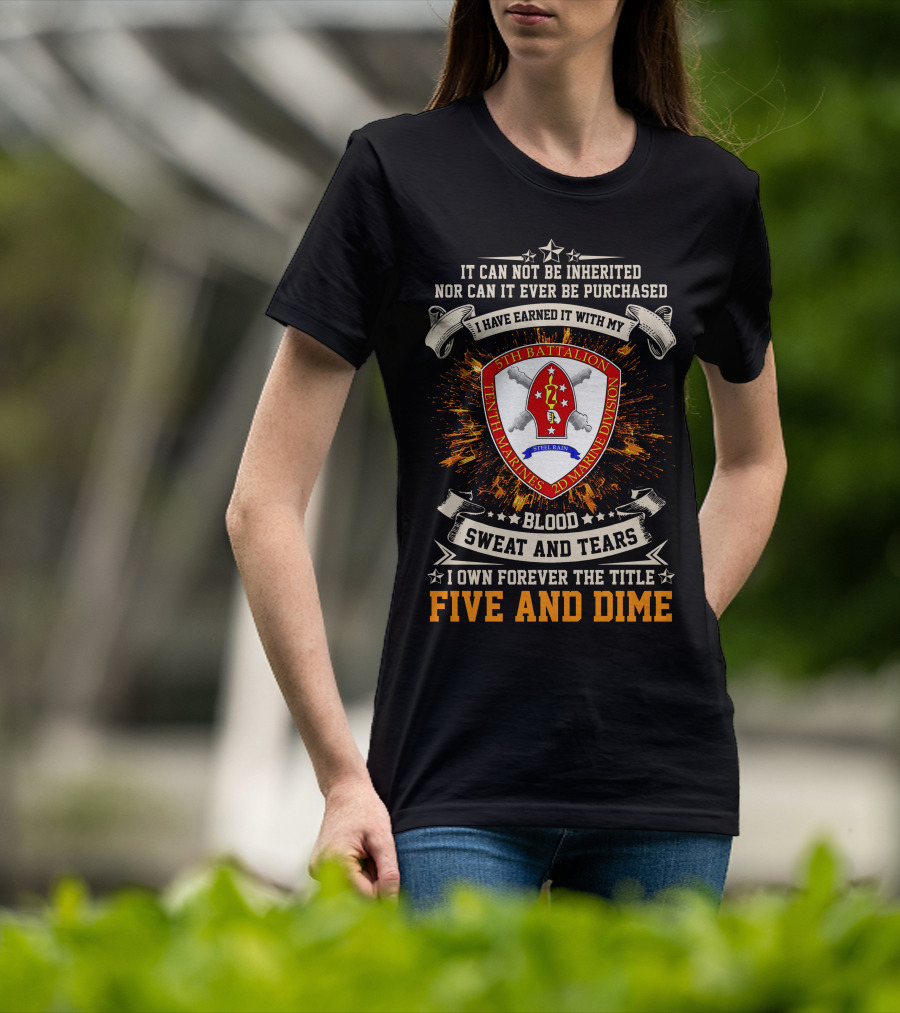 5th Battalion 10th Marines Blood Sweat And Tears Five And Dime T-Shirt
