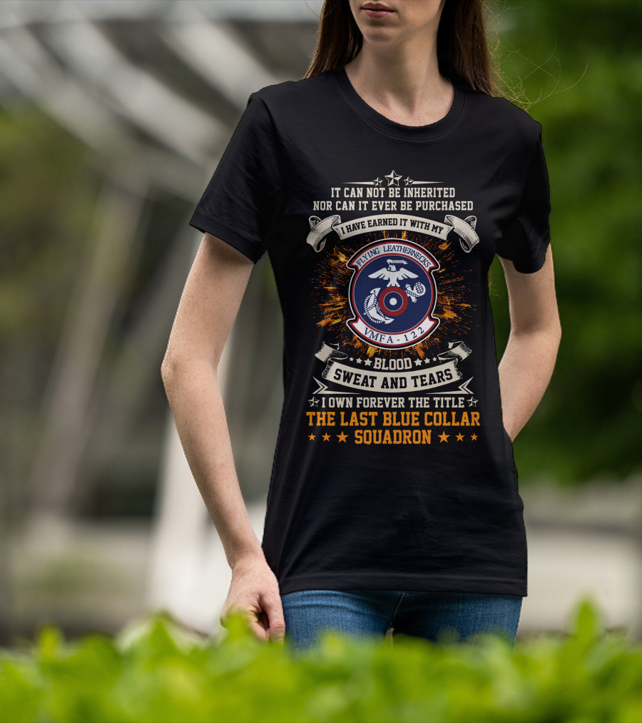 Flying Leathernecks VMFA 122 Blood Sweat And Tears Last Blue Collar Squadron T-Shirt