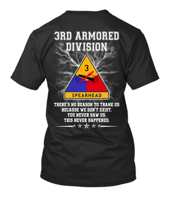 3Rd Armored Division Spearhead There’s No Reason To Thank Us You Never Saw Us This Never Happened T-Shirt