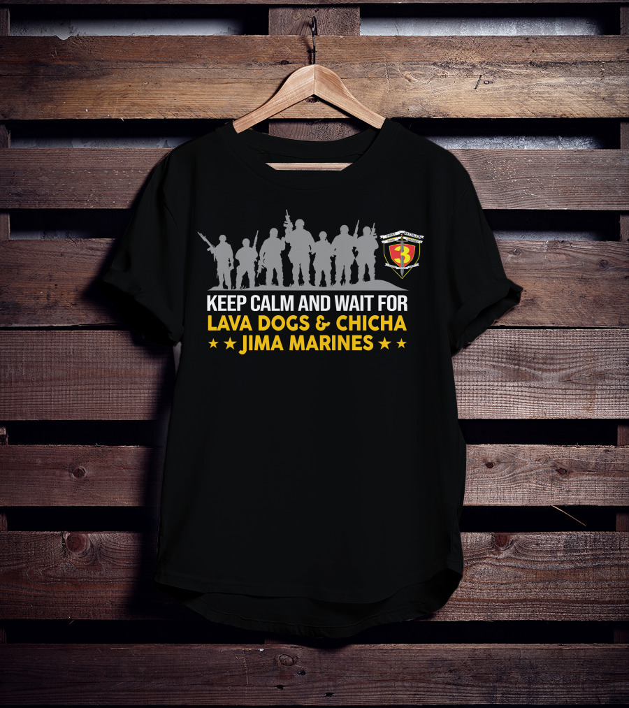1St Battalion 3Rd Marines Keep Calm And Wait For Lava Dogs Chicha Jima Marines T-Shirt