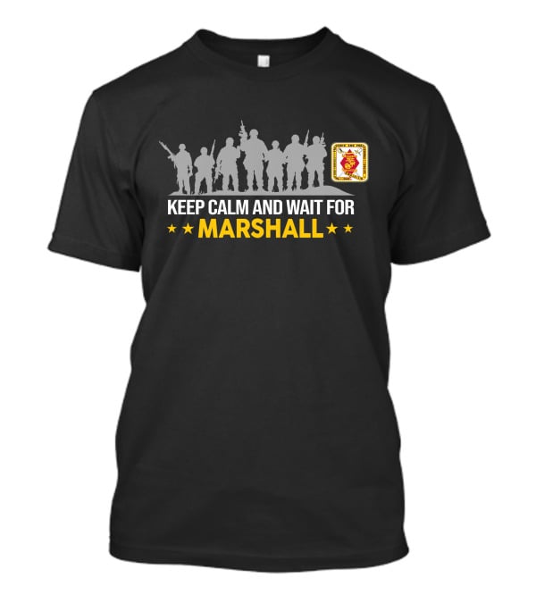 Keep Calm And Wait For Marshall 2Nd BattalionRd Marines T-Shirt