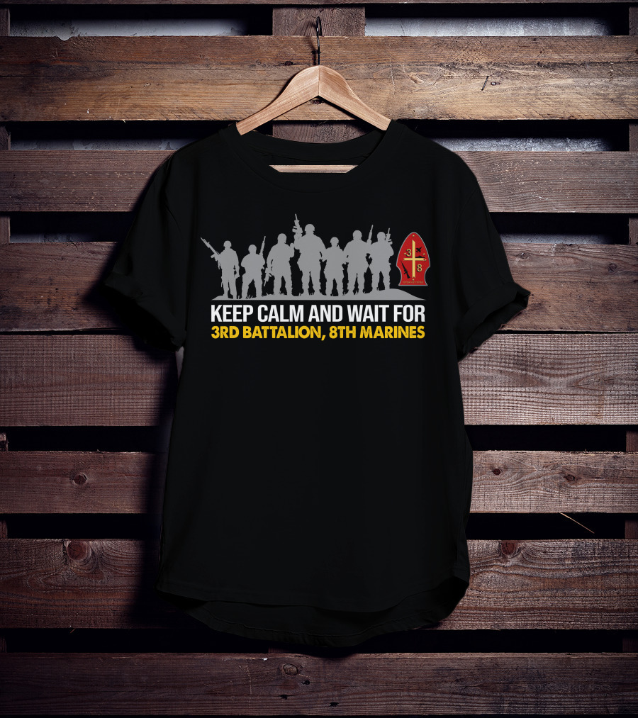 Keep Calm And Wait For 3Rd BattalionTh Marines Silhouette With Shield T-Shirt