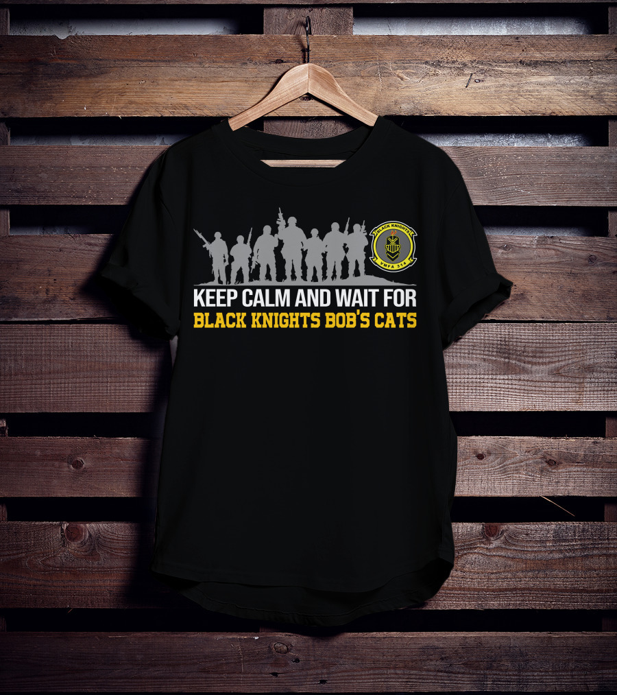 VMFA 314 Black Knights Bob's Cats Keep Calm And Wait T-Shirt