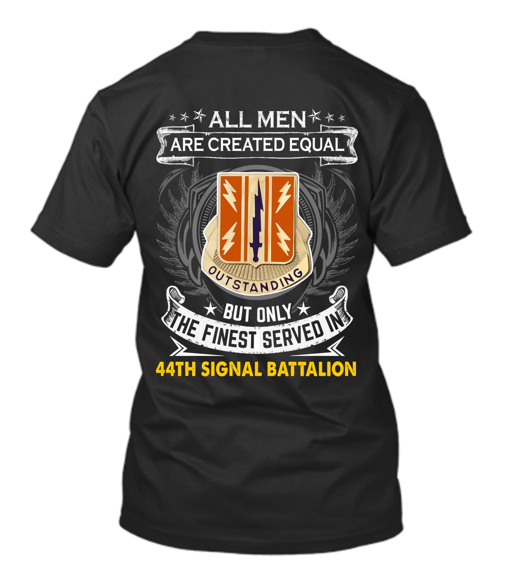 All Men Are Created Equal But Only The Finest Served In 44Th Signal Battalion Outstanding T-Shirt