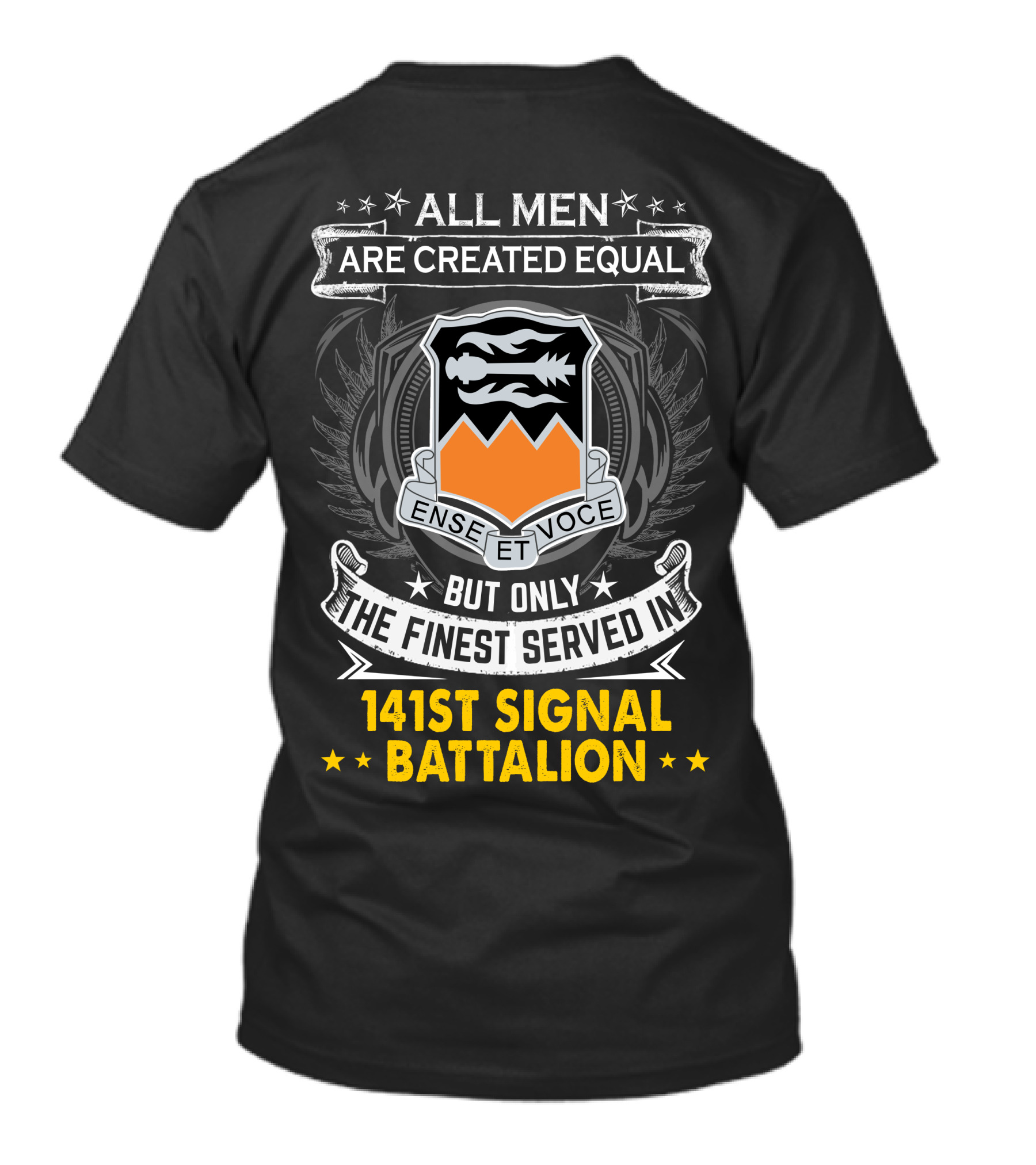 ALL MEN ARE CREATED EQUAL BUT ONLY THE FINEST SERVED IN 141ST SIGNAL BATTALION ENSE ET VOCE T-Shirt