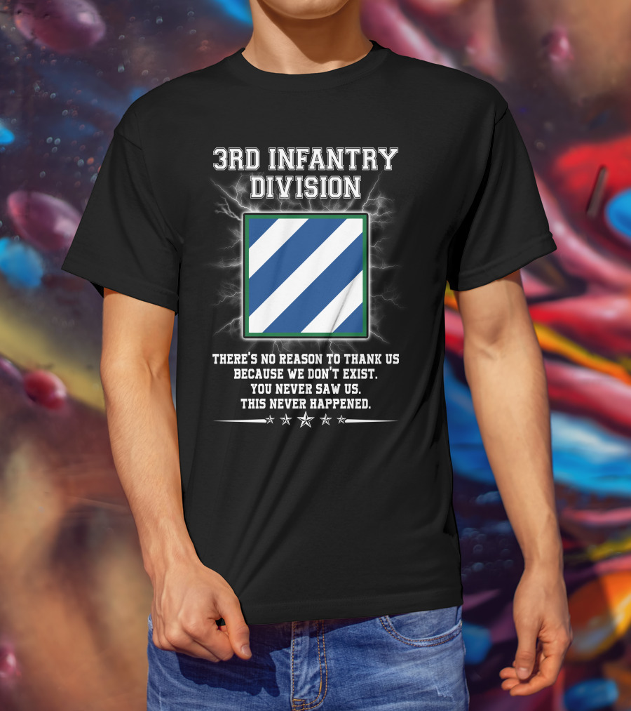 3Rd Infantry Division There's No Reason To Thank Us You Never Saw Us This Never Happened Lightning Star T-Shirt