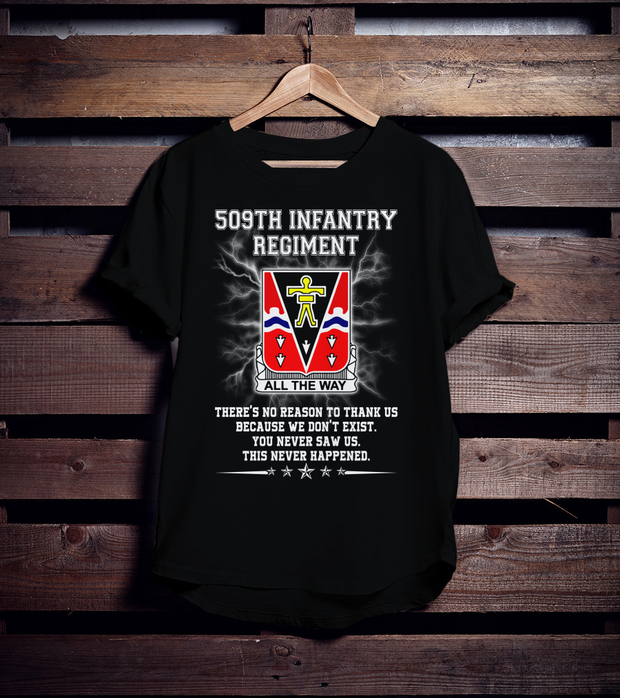 509Th Infantry Regiment All The Way Motto No Reason To Thank Us Because We Don't Exist T-Shirt