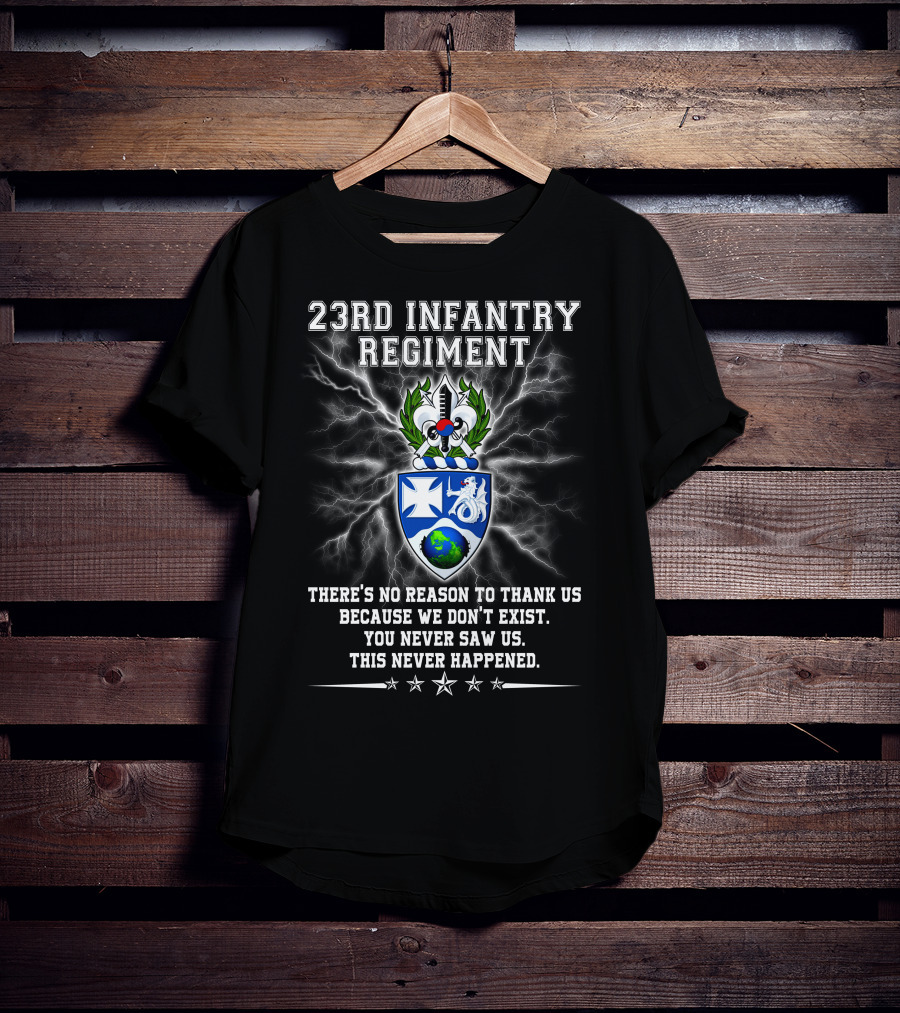 23rd Infantry Regiment Shield Lightning No Reason To Thank Us Because We Don't Exist T-Shirt