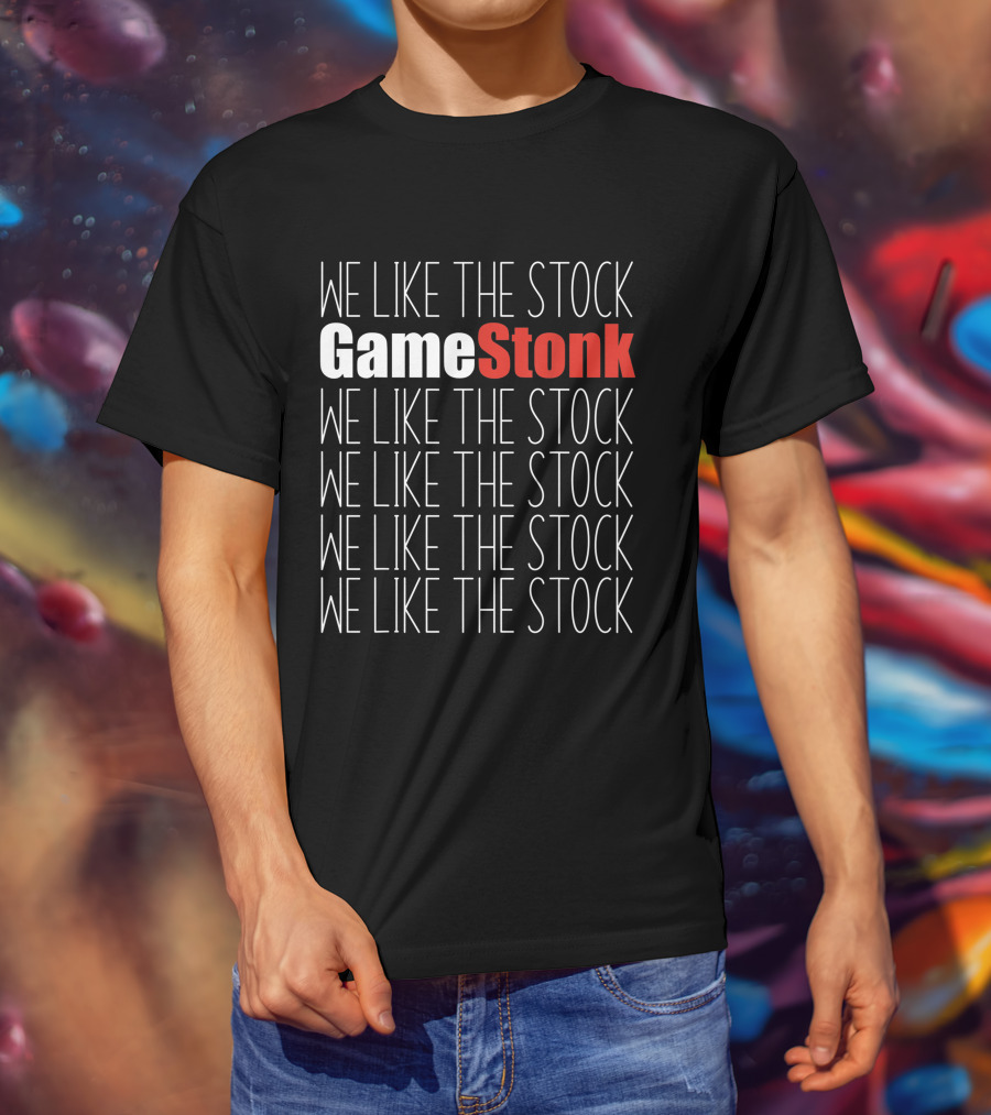 We Like The Stock GameStonk We Like The Stock GME We Like The Stock We Like The Stock We Like The Stock We Like The Stock T-Shirt