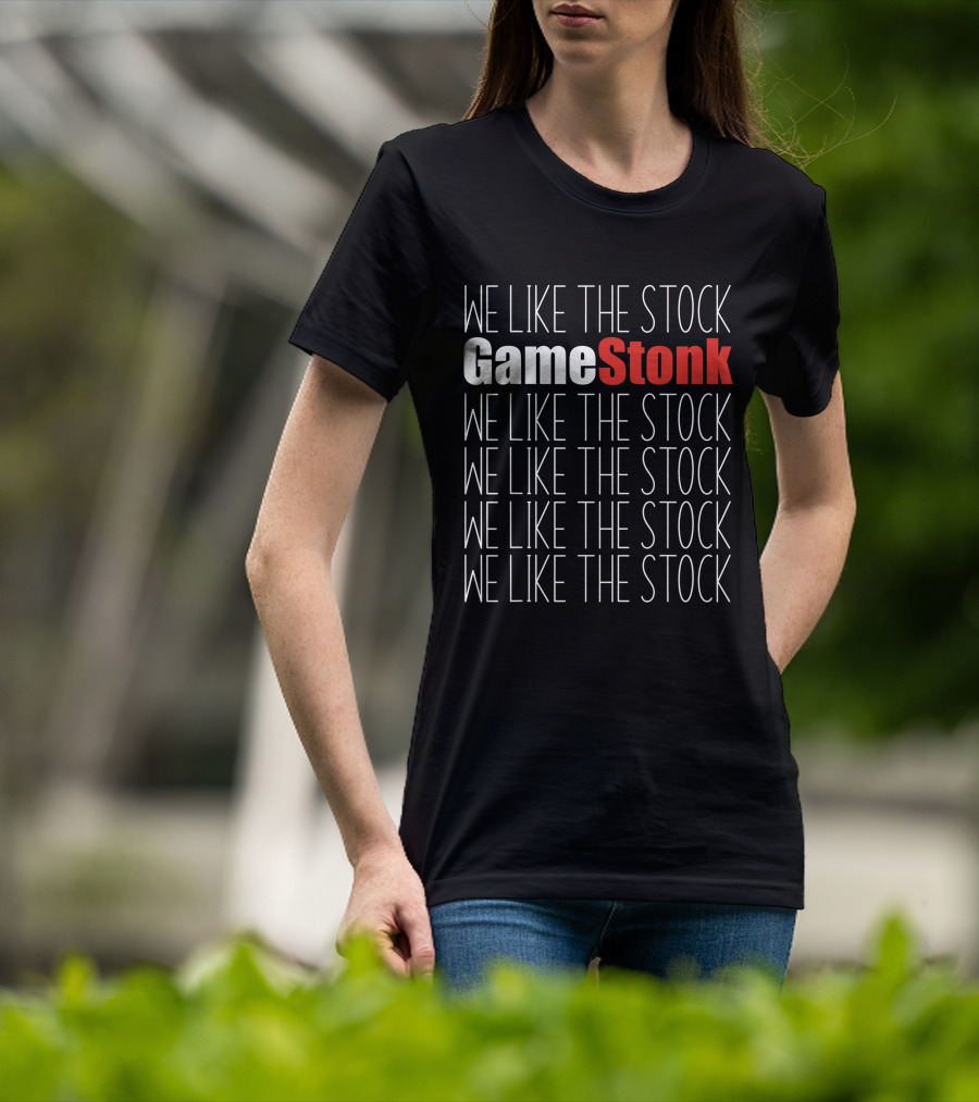 We Like The Stock GameStonk We Like The Stock GME We Like The Stock We Like The Stock We Like The Stock We Like The Stock T-Shirt