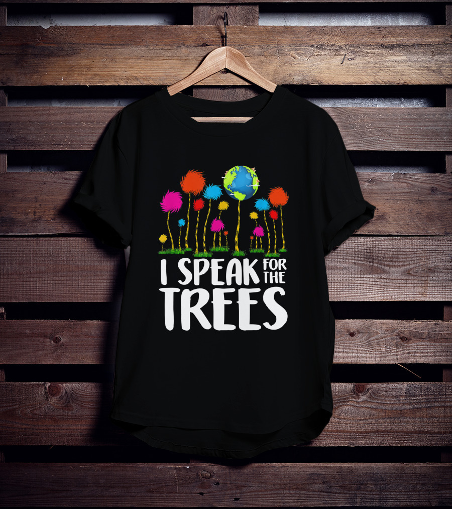 I Speak For The Trees Earth Day Save Planet Eco Inspiration Truffula Earth T-Shirt