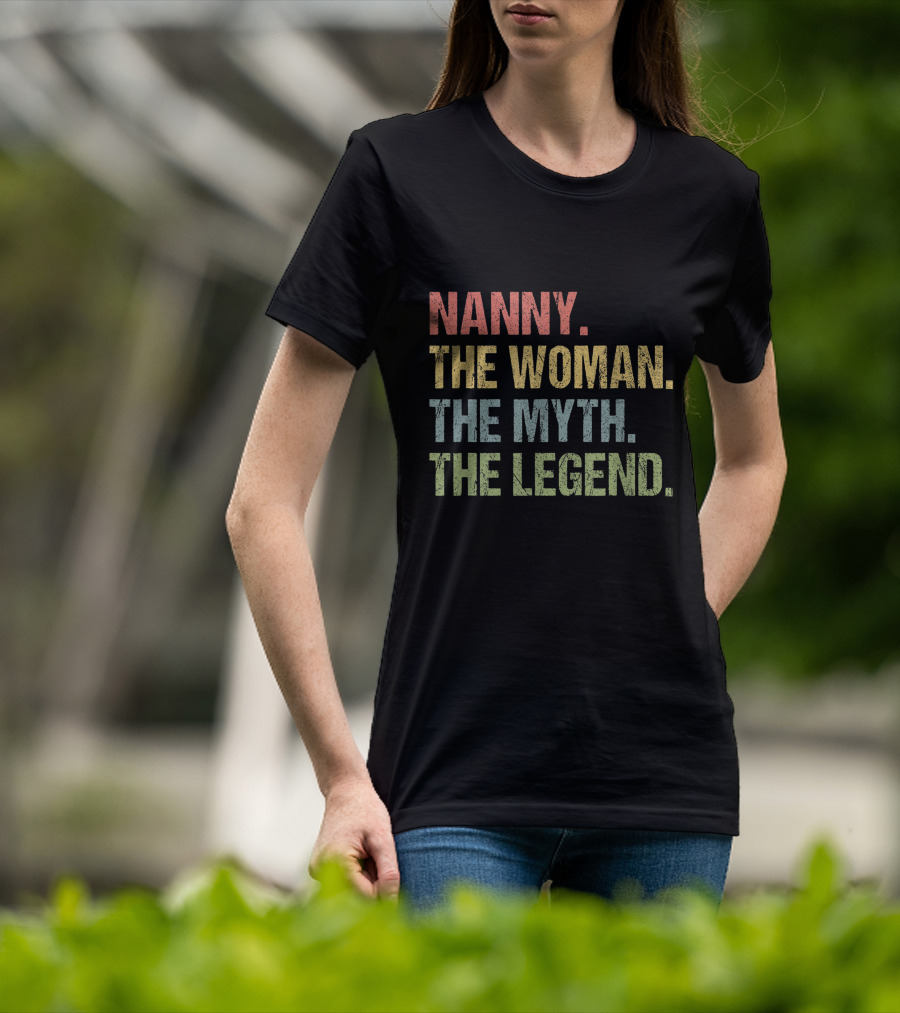 Nanny The Woman The Myth The Legend T-Shirt