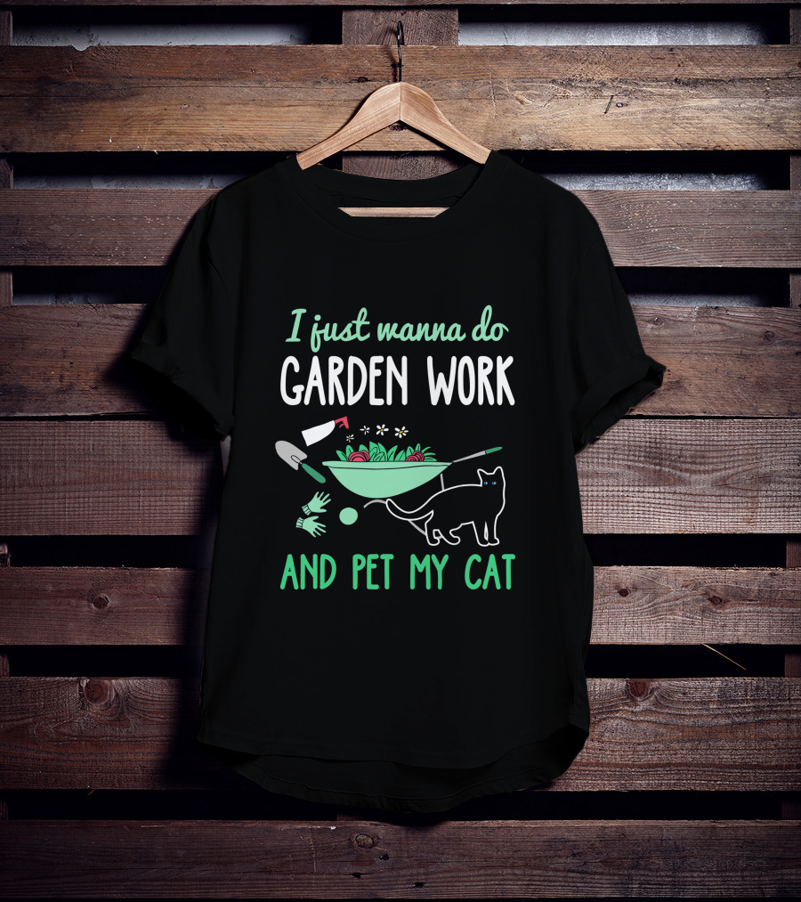 I Just Wanna Do Garden Work And Pet My Cat Gardening Cat Lover T-Shirt