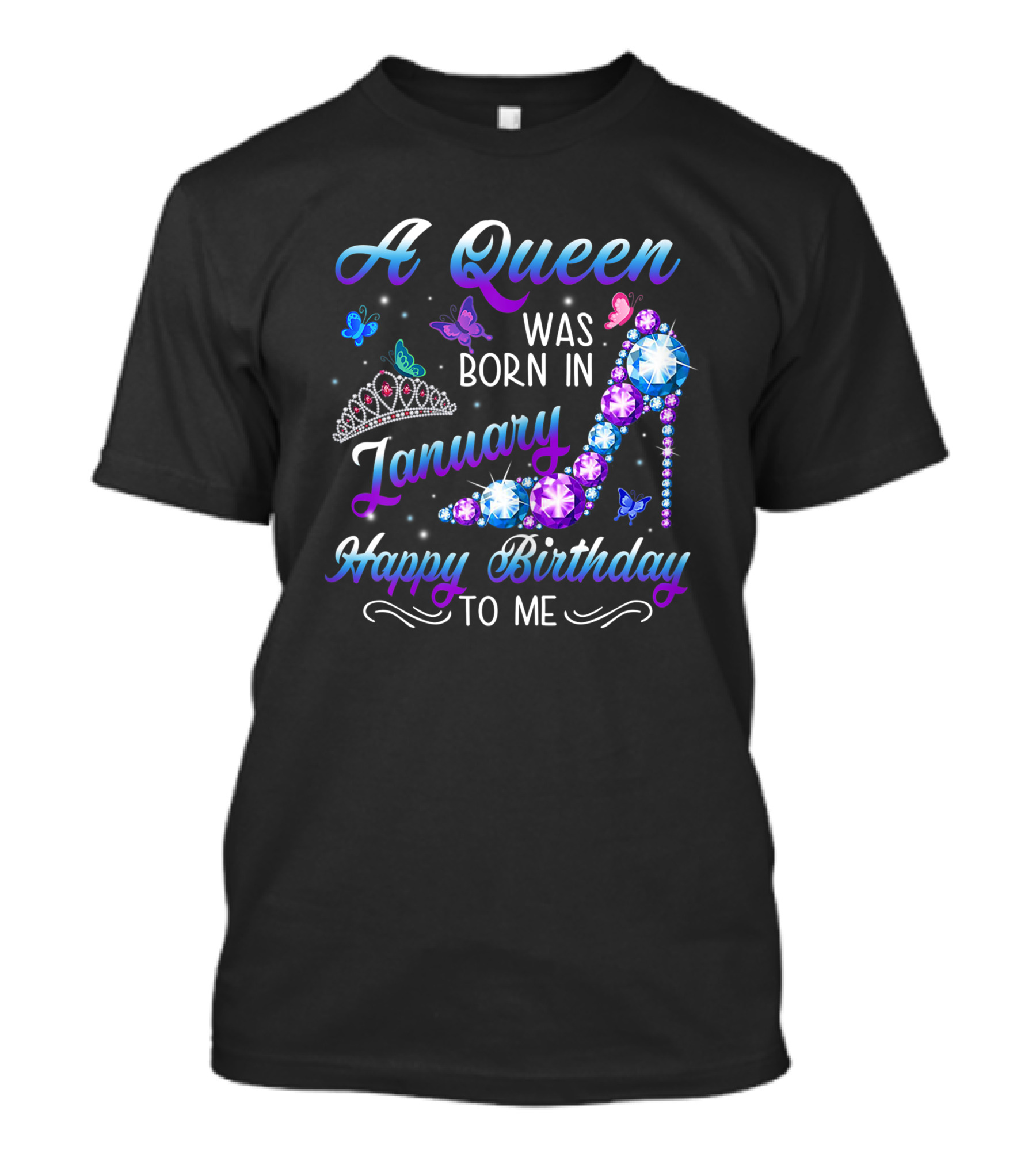 A Queen Was Born In January Happy Birthday To Me High Heel Tiara Butterflies T-Shirt