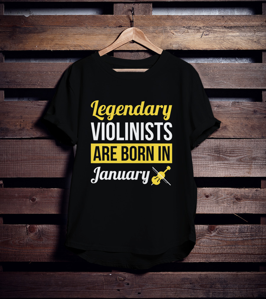 Legendary Violinists Are Born In January T-Shirt
