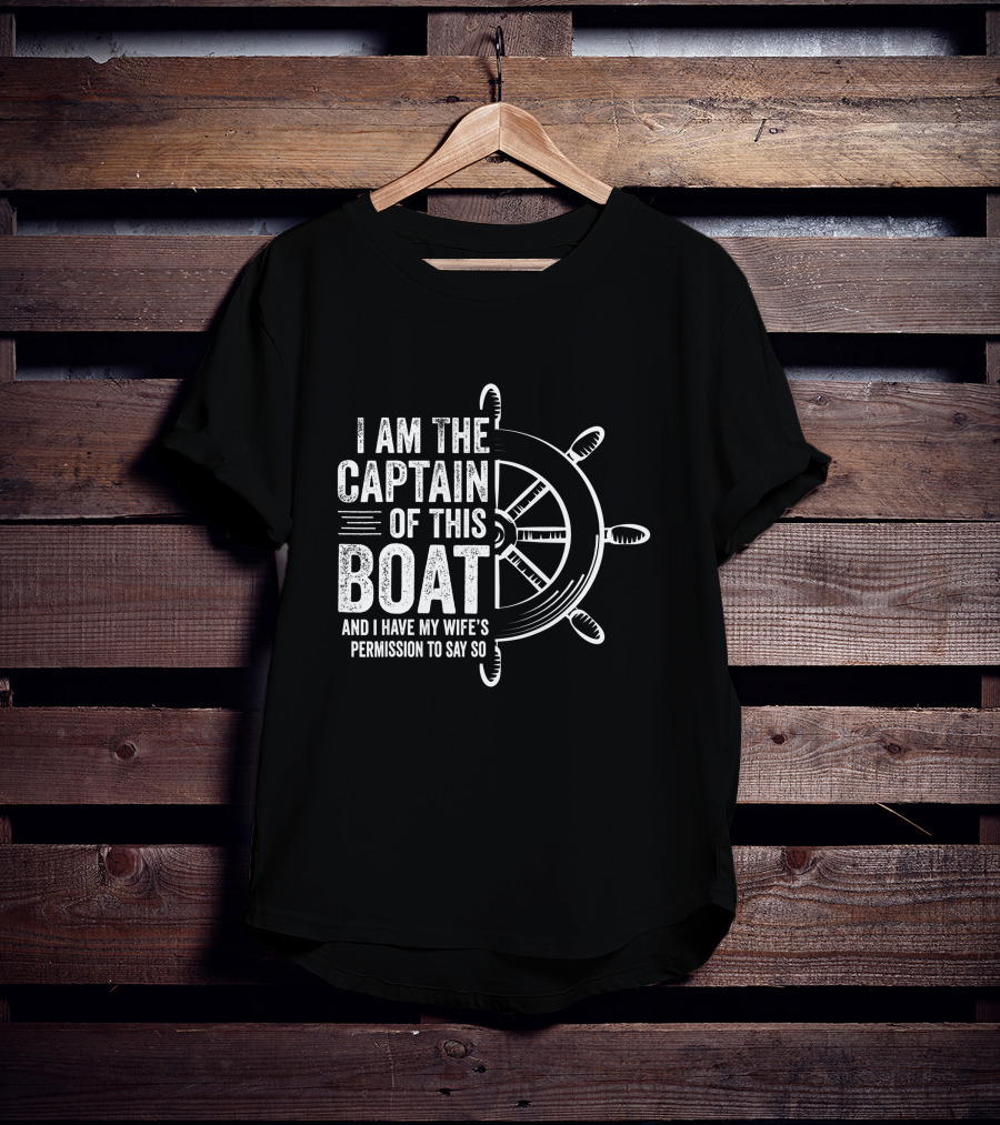 Mens Boating I Am The Captain Of This Boat And I Have My Wife's Permission Sailing Skipper T-Shirt