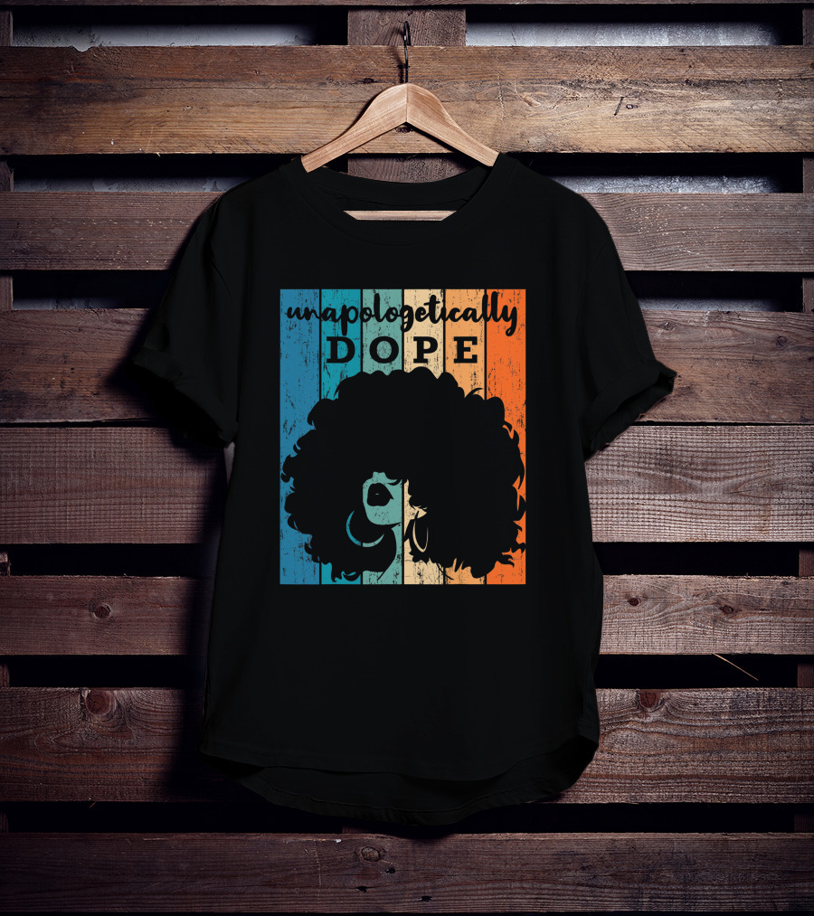 Unapologetically Dope Afro African American Black Women BAE Retro T-Shirt