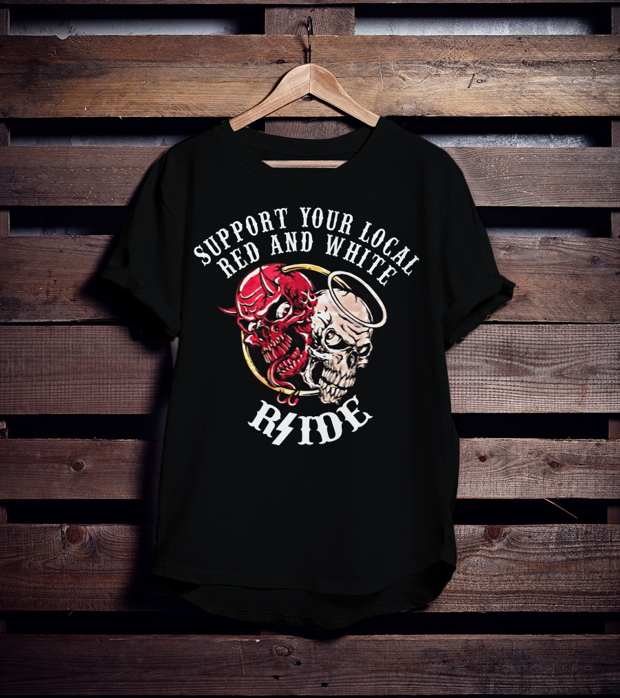 Support Your Local Red And White Rside Heaven N Hell Hells Angels T-Shirt