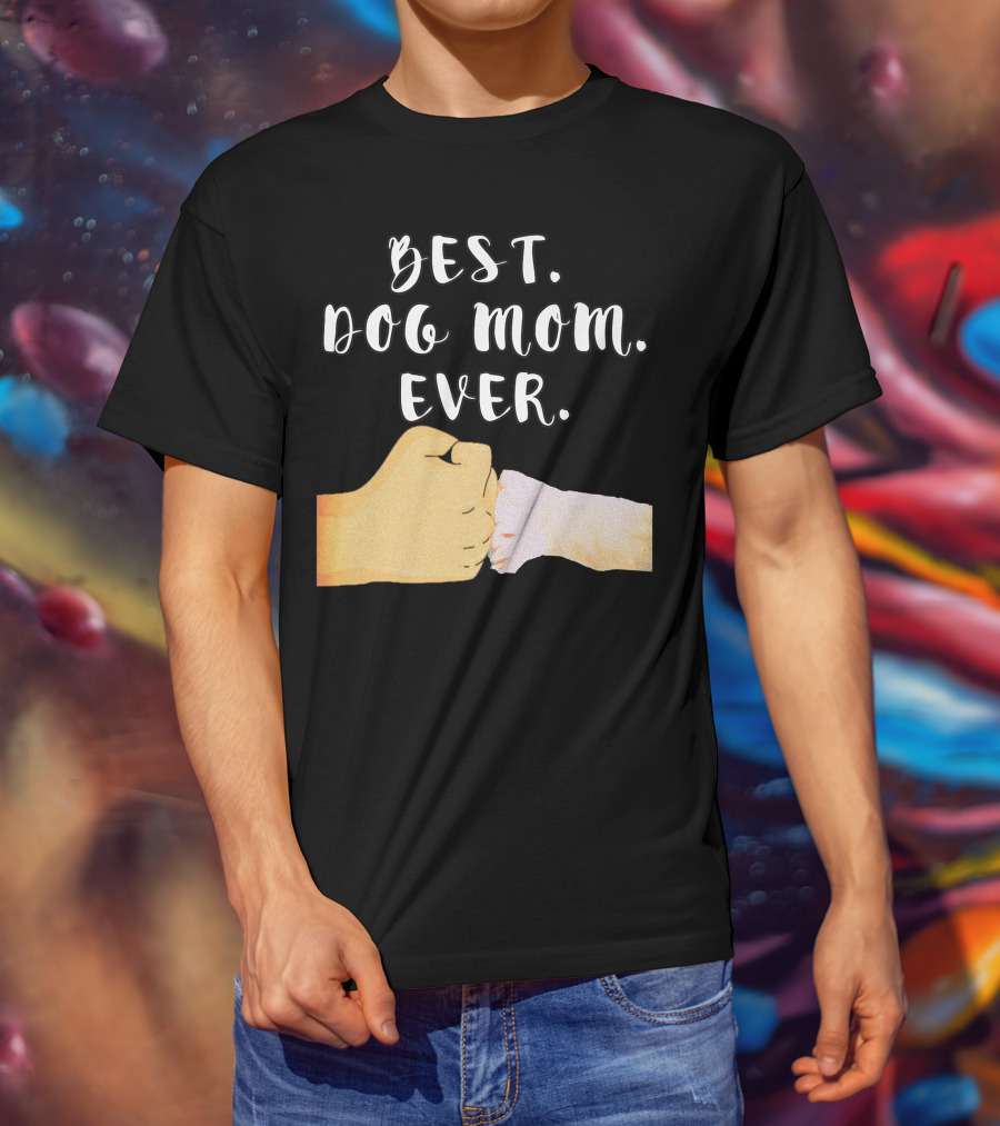 Best Dog Mom Ever Paw Fist Bump T-Shirt