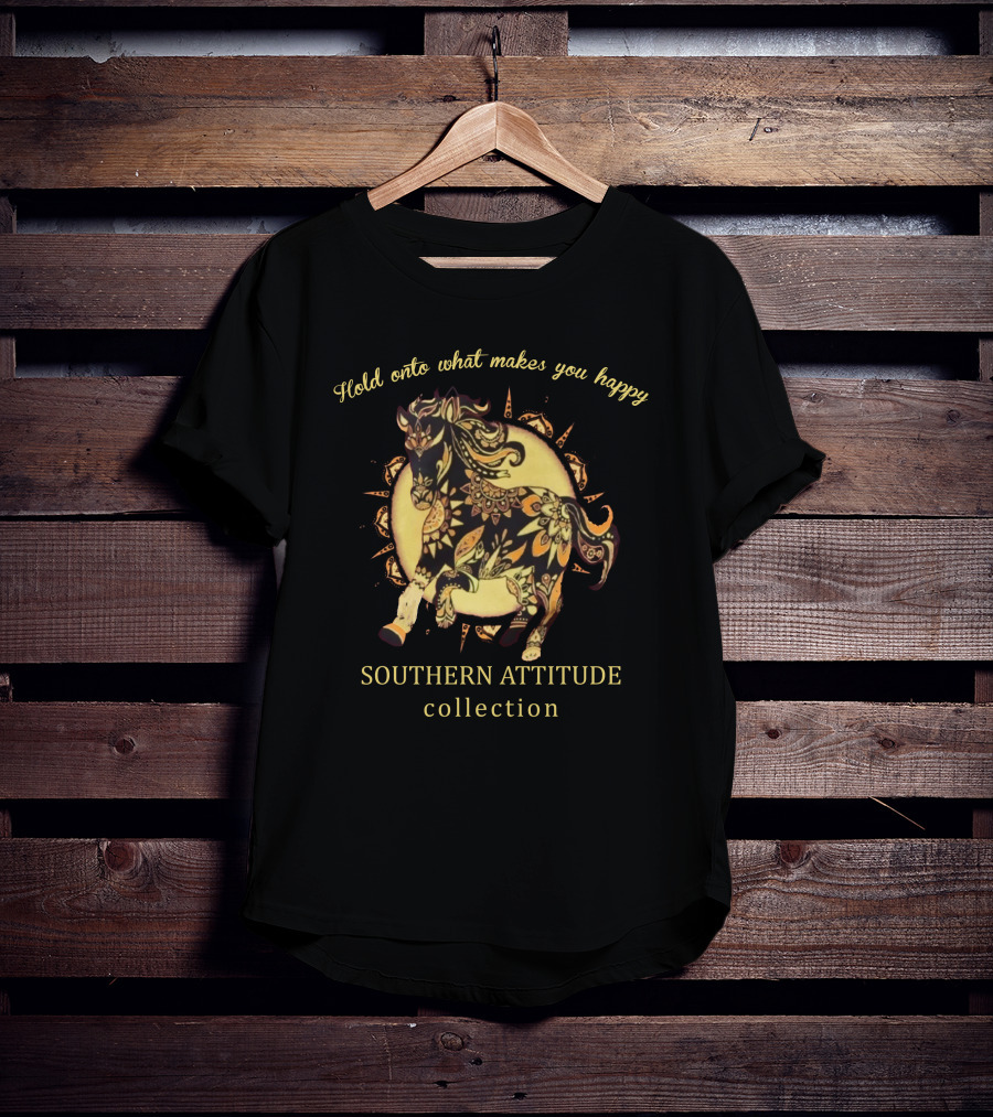 Hold Onto What Makes You Happy Southern Attitude Preppy Wild Horse Collection T-Shirt