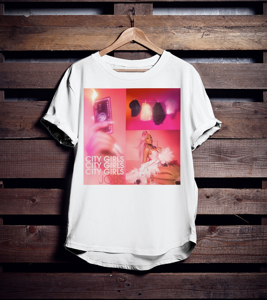 City Girls City Girls City Girls Jobs T-Shirt