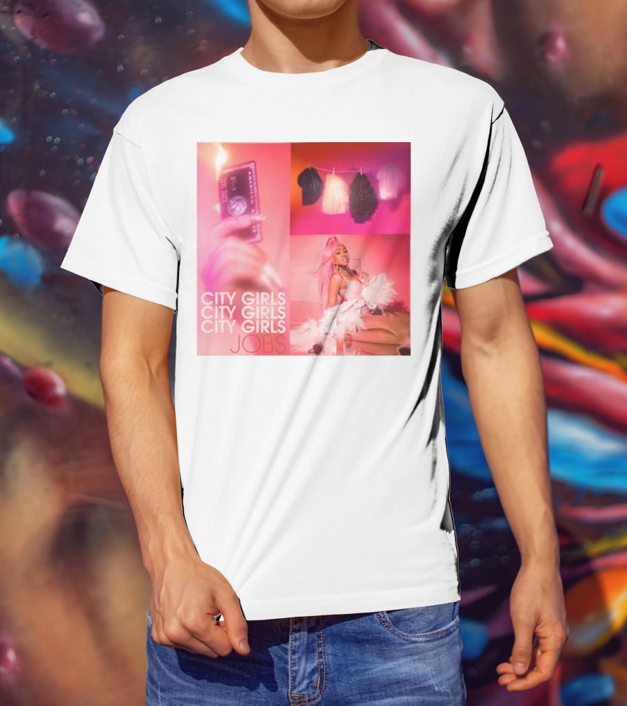 City Girls City Girls City Girls Jobs T-Shirt