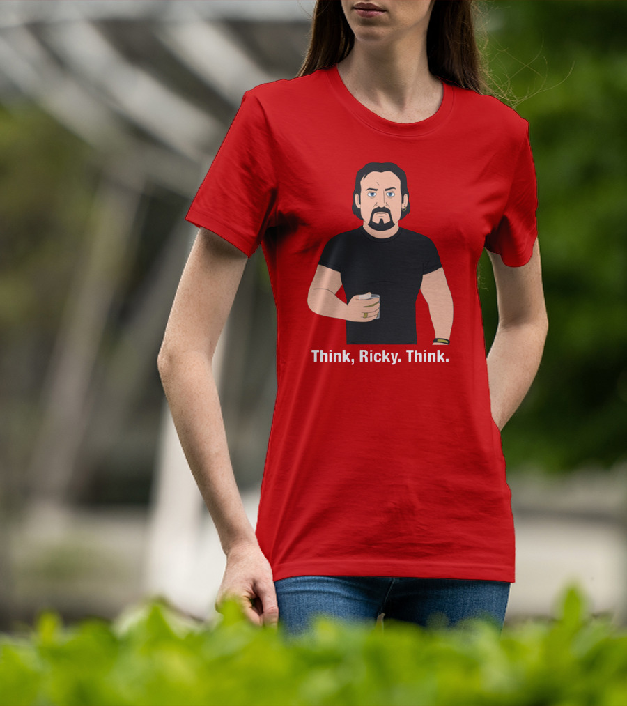 Think Ricky Think Trailer Park Boys Merch T-Shirt
