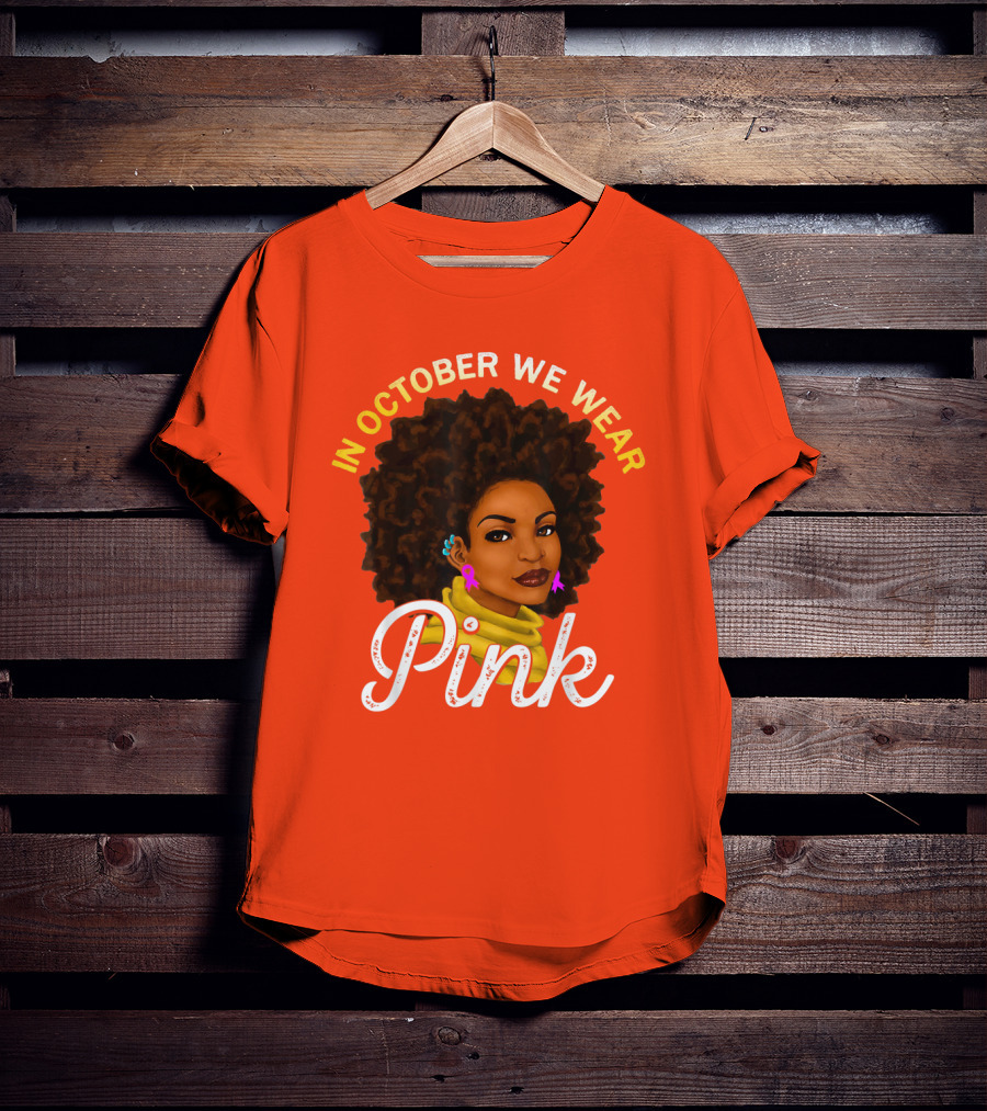 In October We Wear Pink Breast Cancer Awareness Women T-Shirt