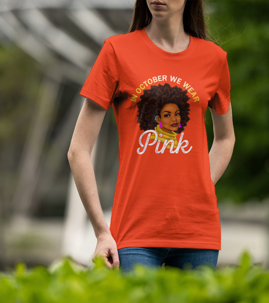 In October We Wear Pink Breast Cancer Awareness Women T-Shirt