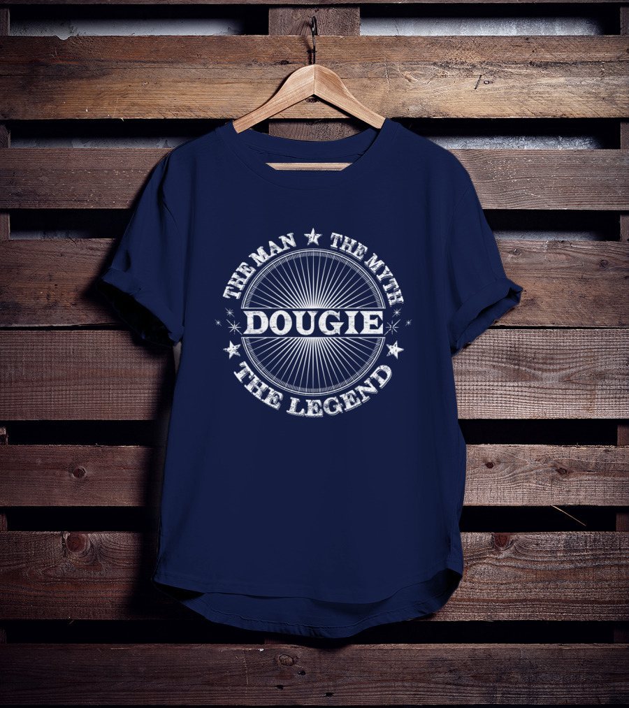 DOUGIE The Man The Myth The Legend T-Shirt