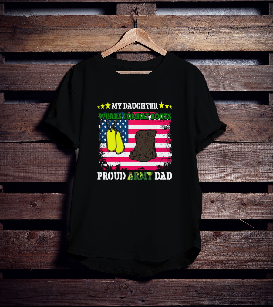 My Daughter Wears Combat Boots Proud Army Dad USA Flag Dog Tags T-Shirt