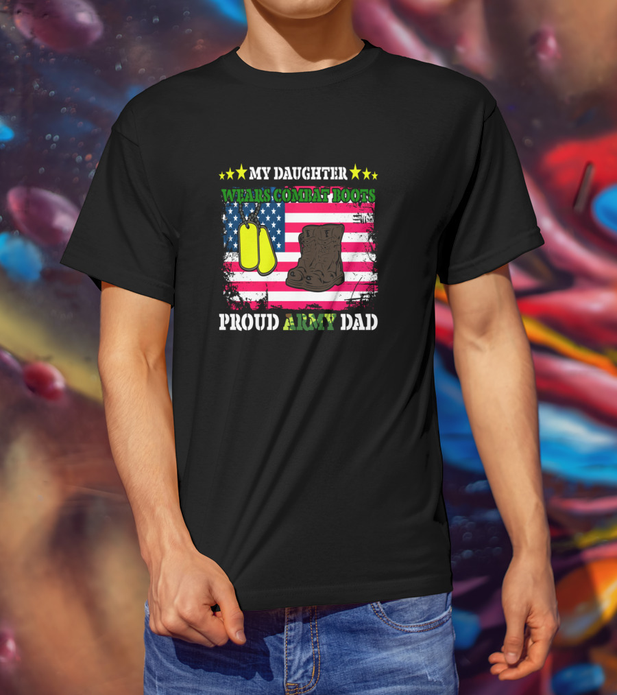 My Daughter Wears Combat Boots Proud Army Dad USA Flag Dog Tags T-Shirt