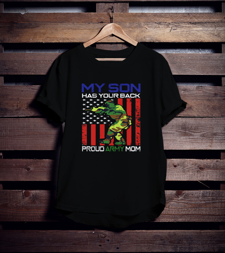 Proud Army Mom My Son Has Your Back USA Flag Soldier T-Shirt