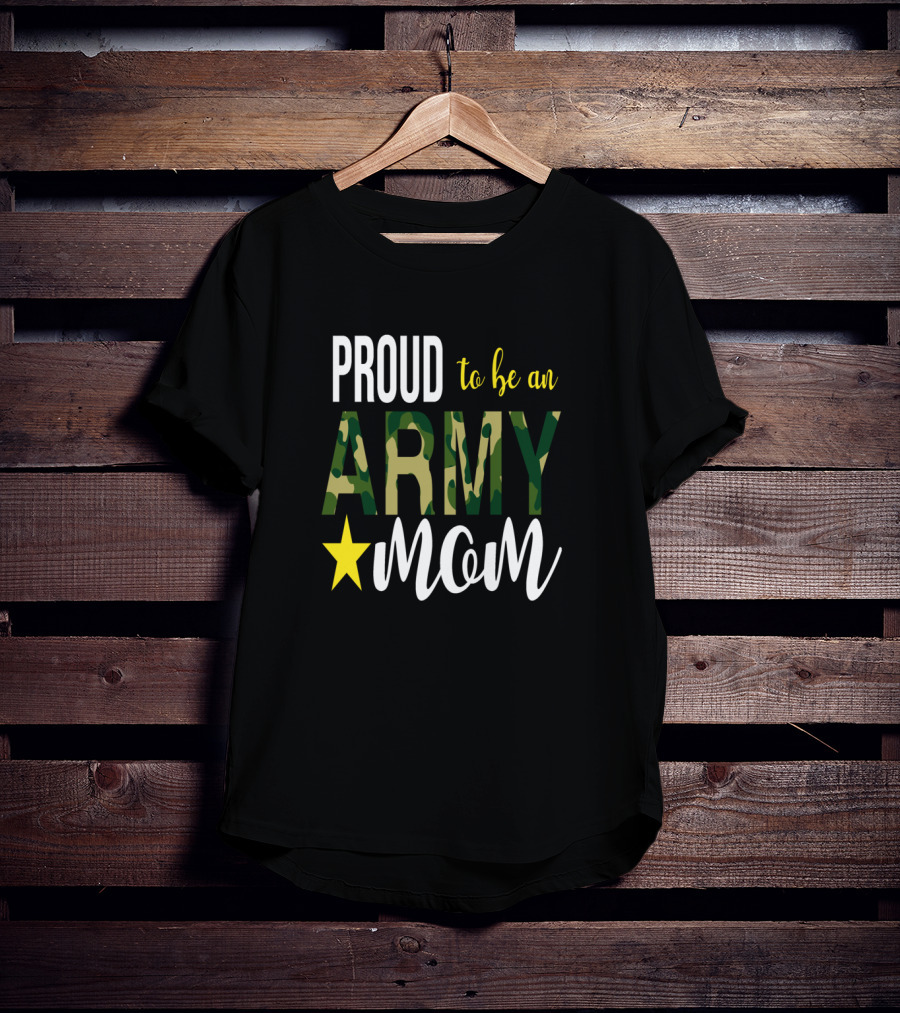 PROUD To Be An ARMY MOM Mother Parent With Camouflage And Star T-Shirt