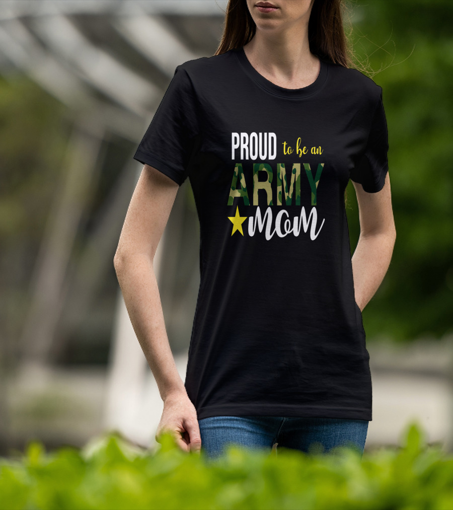 PROUD To Be An ARMY MOM Mother Parent With Camouflage And Star T-Shirt