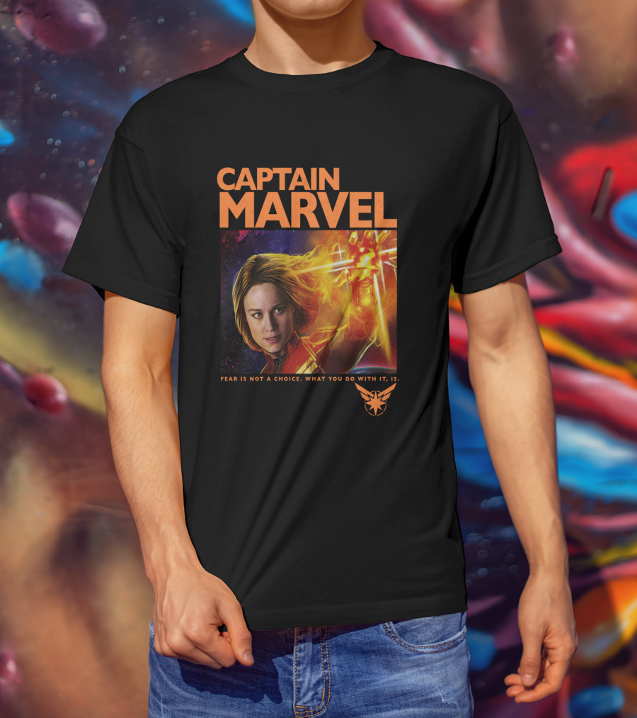 Captain Marvel Fear Is Not A Choice What You Do With It Is T-Shirt