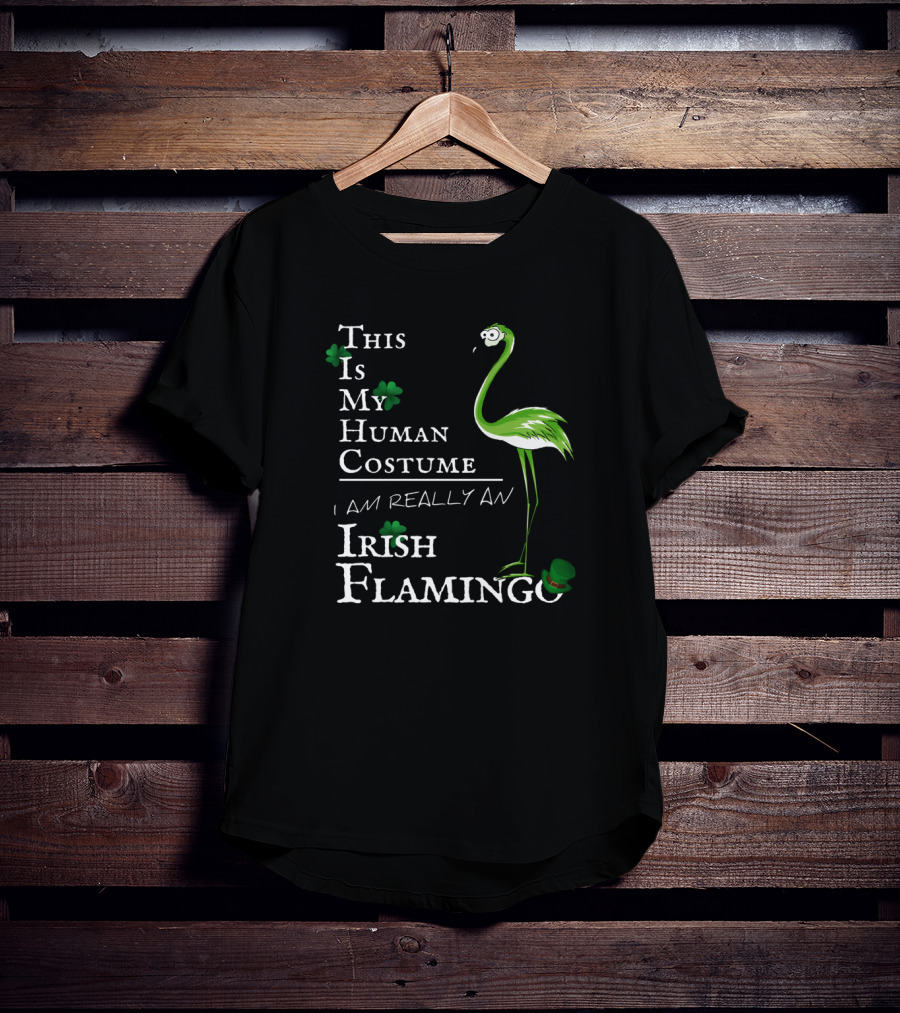 This Is My Human Costume I Am Really An Irish Flamingo T-Shirt