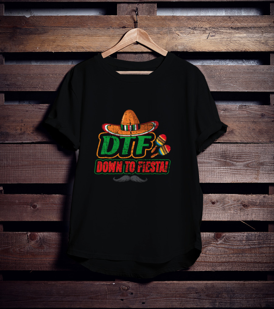 DTF Down To Fiesta Sombrero Maracas Cinco De Mayo Party T-Shirt