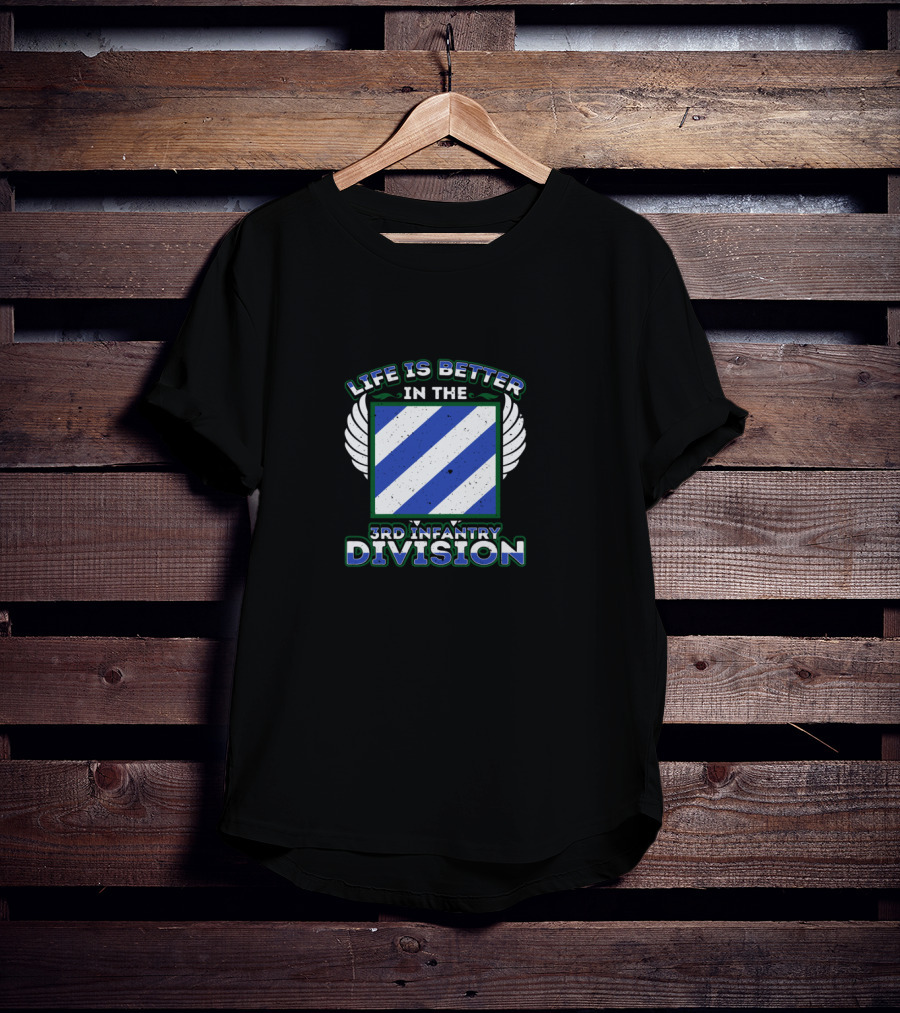 Life Is Better In The 3rd Infantry Division T-Shirt